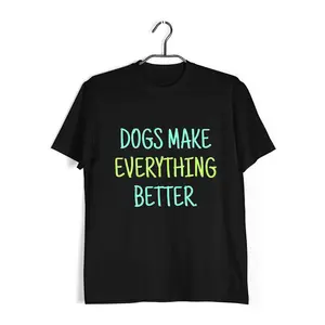 Aaramkhor Dogs Make Everything Better Aaramkhor Specials  Dogs  10  Cotton T-shirt for Women