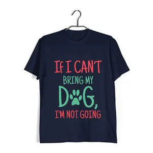 Aaramkhor If I can't bring my dog, I'm not going Aaramkhor Specials  Dogs  10  Cotton T-shirt for Women