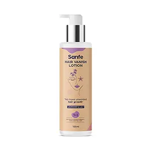 Sanfe Hair Vanish Lotion For Women - 100ml With Lily & Lavender Extracts For All Skin Types I Reduces Growth of Unwanted Hair | Underarms | Bikini | Bra Area | Ph Balanced (MSDS & COA Certificated)
