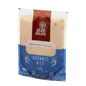 Pure & Sure Organic Broken Rice 1Kg for Porridge | Rice Cakes Healthy Easy to Cook and Digest | Organic Certified White Broken Rice