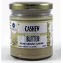 Dhatu Organics Cashew creamy natural butter Pure Indian taste cuisine Indian food - Quick cook, good for health 175g