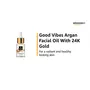 Good Vibes Argan With 24K Gold Facial Oil 10 ml | Boosts Collagen & Elasticity | Antioxidant Rich Glowing Skin With Anti Aging Properties For All Skin Types No Parabens & Sulphates, 2 image