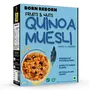 Born Reborn Superfood Quinoa Muesli with Honey Fruits and Nuts Breakfast Cereal High in Protein and High in Fiber No Added Sugar 400g |Diet Food | Wholegrain Muesli -(Pack of 1)